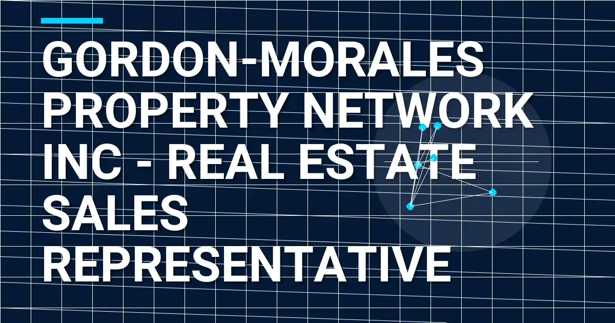 Gordon-Morales Property Network Inc - Real Estate Sales Representative