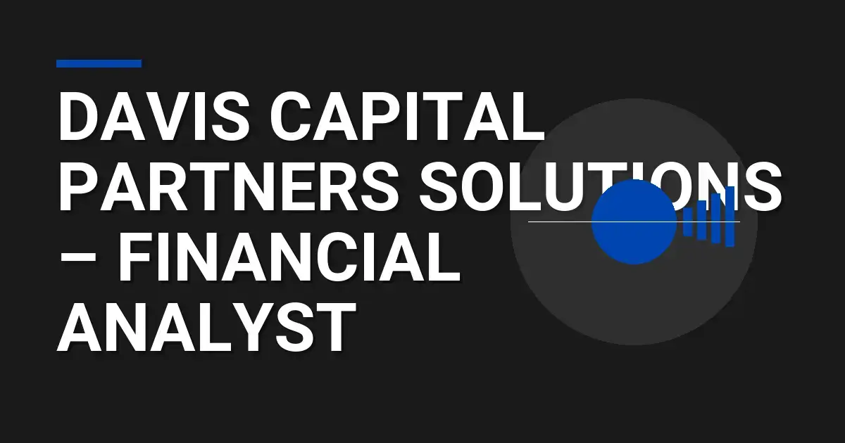 Davis Capital Partners Solutions – Financial Analyst