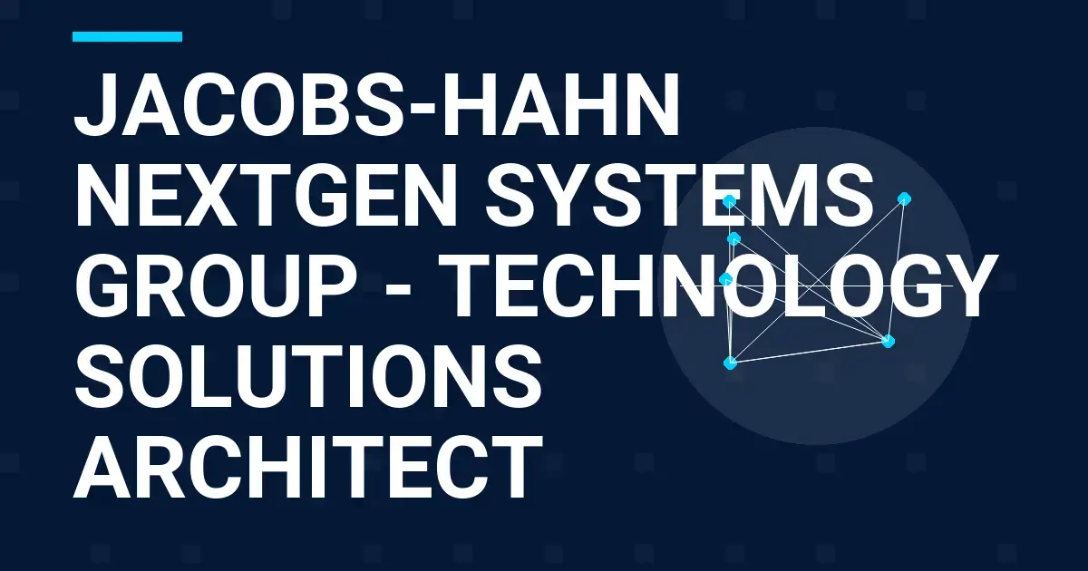 Jacobs-Hahn NextGen Systems Group - Technology Solutions Architect