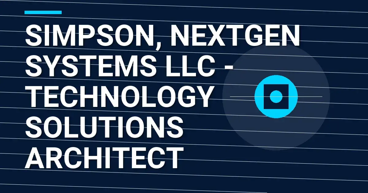 Simpson, NextGen Systems LLC - Technology Solutions Architect