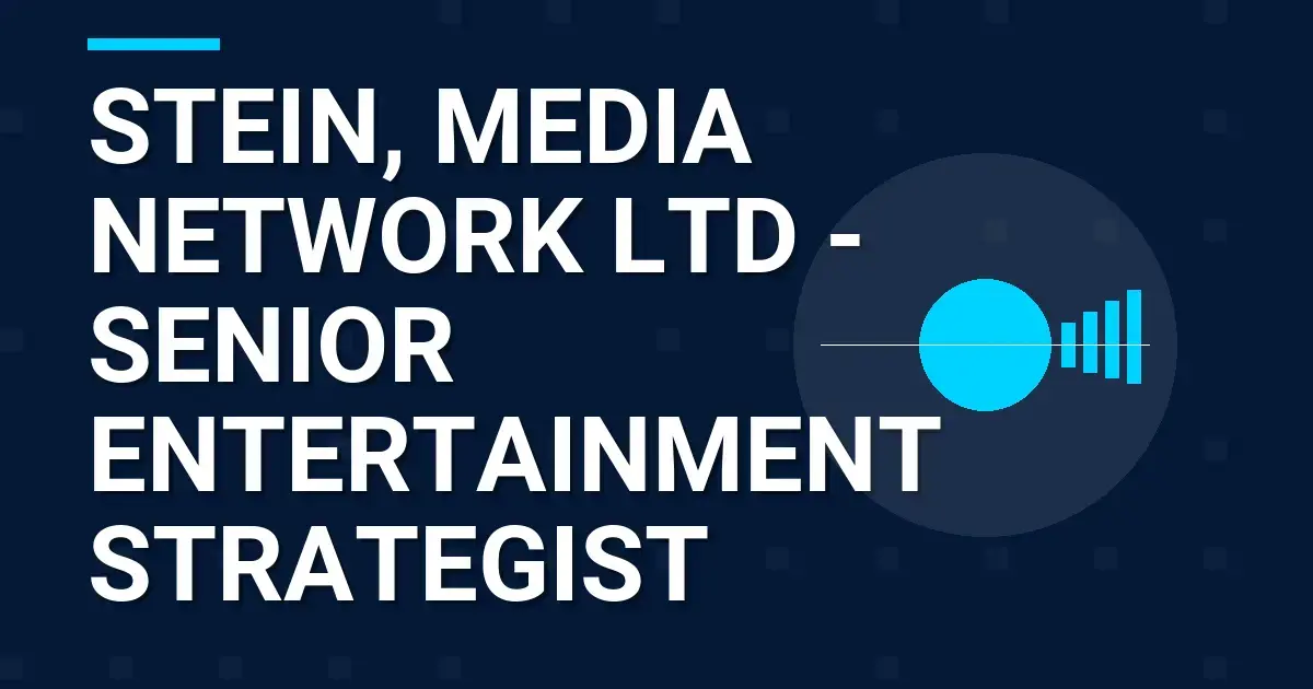 Stein, Media Network Ltd - Senior Entertainment Strategist