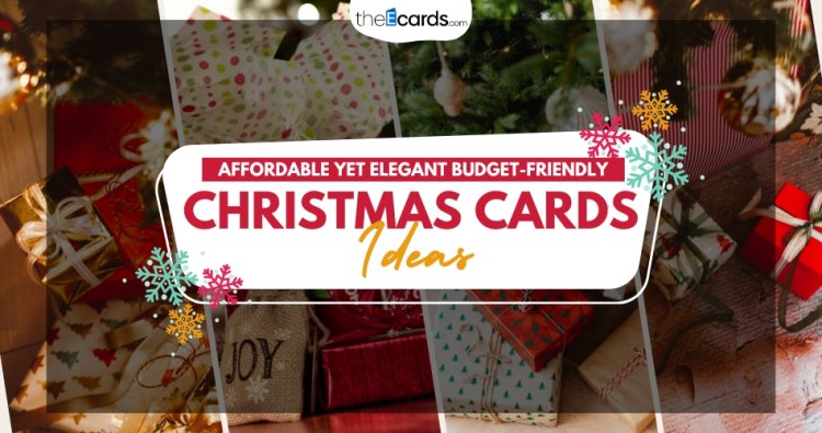 Affordable Yet Elegant: Budget-Friendly Christmas Card Ideas